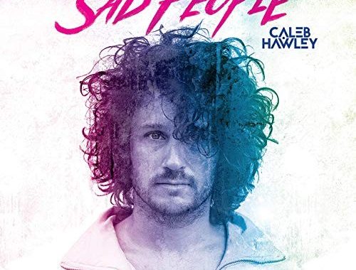 Caleb Hawley - Sad People (2019) MP3