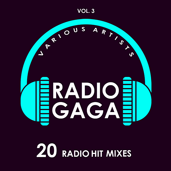 VA - Radio Gaga Vol.3 [20 Radio Hit Mixes] (2019) MP3